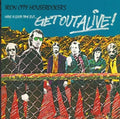 IRON CITY HOUSEROCKERS - HAVE A GOOD TIME BUT... GET OUT ALIVE! - VINYL LP