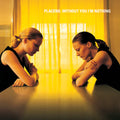 PLACEBO - WITHOUT YOU I'M NOTHING Vinyl LP