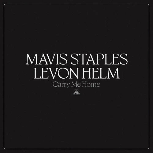 STAPLES,MAVIS / HELM,LEVON - CARRY ME HOME Vinyl LP