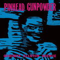 PINHEAD GUNPOWDER - GOODBYE ELLSTON AVENUE - VINYL LP